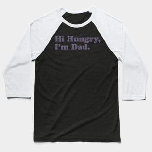 Hi Hungry, I'm Dad // Vintage Style Baseball T-Shirt